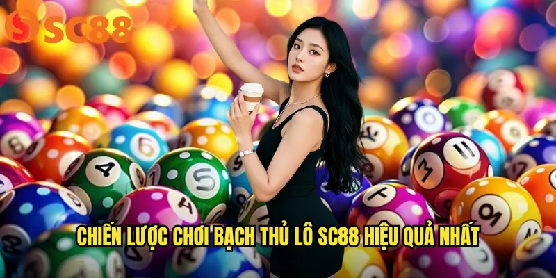 Chiến lược chơi Bạch thủ lô sc88 hiệu quả nhất