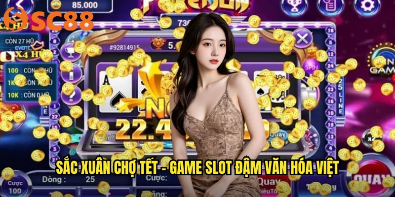 Sắc xuân chợ Tết - Game slot đậm văn hóa Việt