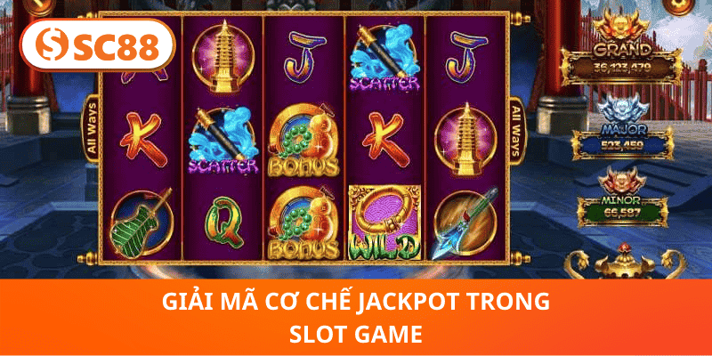 Giải Mã Cơ Chế Jackpot Trong Slot Game