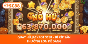 Quay hũ jackpot SC88 – Tips thông minh, rinh thưởng nhanh